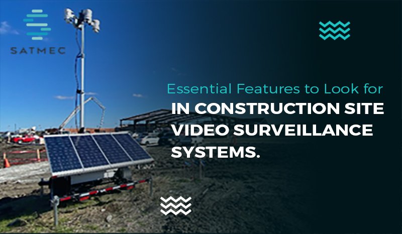 Construction Site Video Surveillance Systems