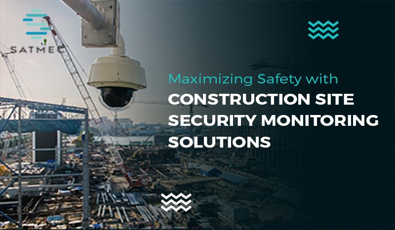 Construction Site Security Monitoring