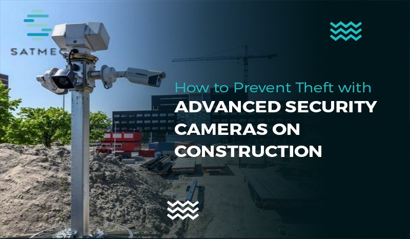 Security Cameras on Construction Sites